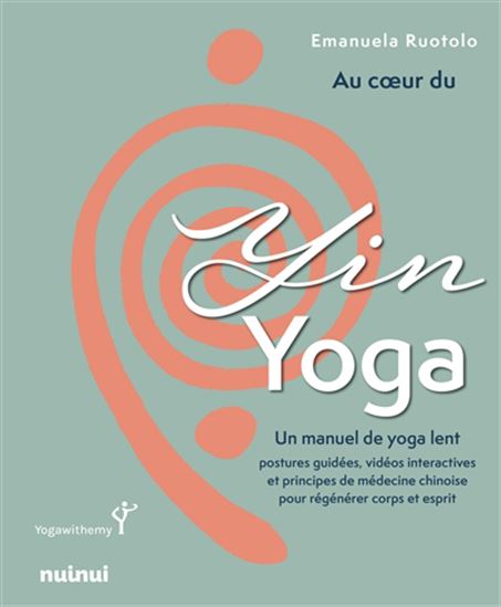Au coeur du yin yoga - EMANUELA RUOTOLO