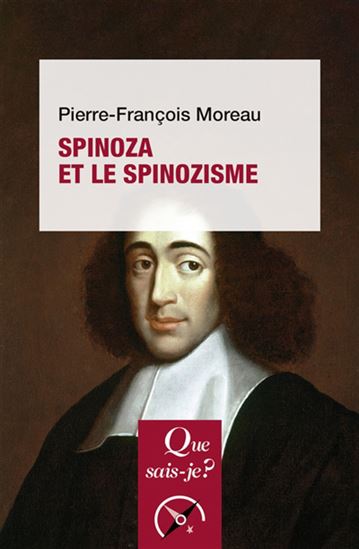 Spinoza et le spinozisme 7e éd. - PIERRE-FRANÇOIS MOREAU