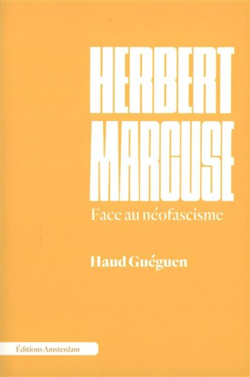 Herbert Marcuse : face au néofascisme - HAUD GUÉGEN