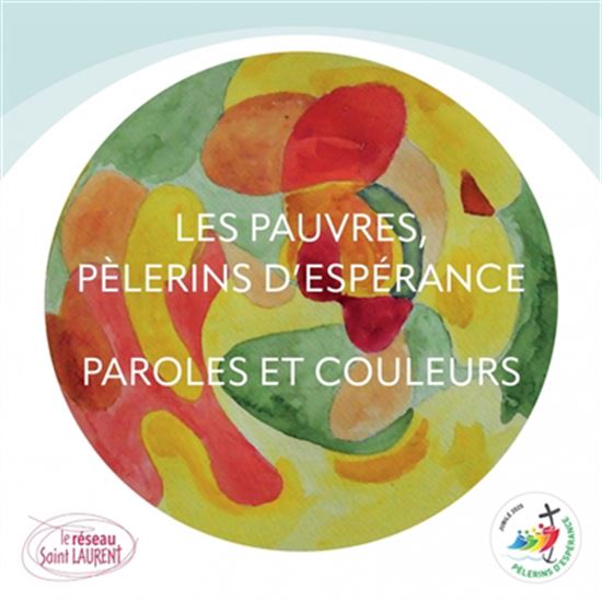 Les Pauvres, pèlerins d&#39;espérance : paroles et couleurs - MARCEL RÉMON - JEAN-MARIE MARTIN