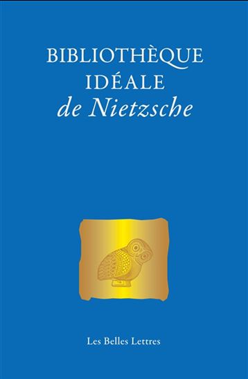 Bibliothèque idéale de Nietzsche - FRIEDRICH NIETZSCHE