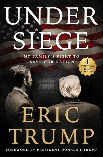 Under Siege: My Family&#39;s Fight to Save Our Nation - ERIC TRUMP - DONALD J TRUMP