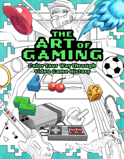 The Art of Gaming: Color Your Way Through Video Game History - COLLECTIF