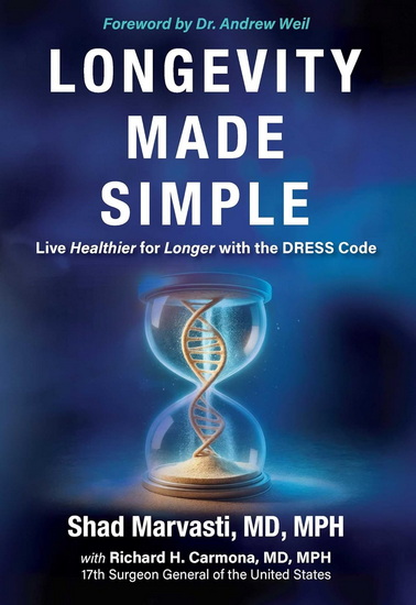 Longevity Made Simple: Live Healthier for Longer with the DRESS Code - SHAD MARVASTI - RICHARD H CARMONA