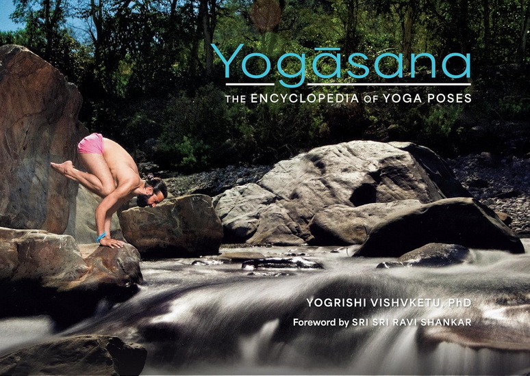Yogasana: The Encyclopedia of Yoga Poses - YOGRISHI VISHVKETU