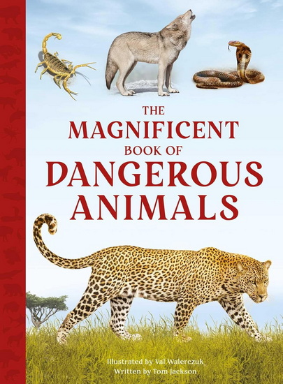 The Magnificent Book of Dangerous Animals - TOM JACKSON
