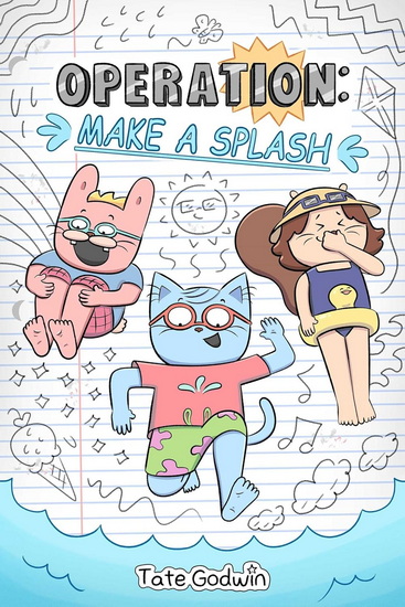 Operation: Make a Splash - TATE GODWIN