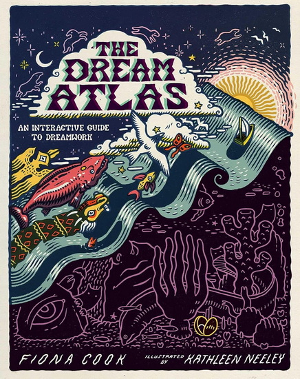 The Dream Atlas: An Interactive Guide to Dreamwork - FIONA COOK