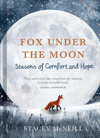 Fox Under the Moon: Seasons of Comfort and Hope - STACEY MCNEILL