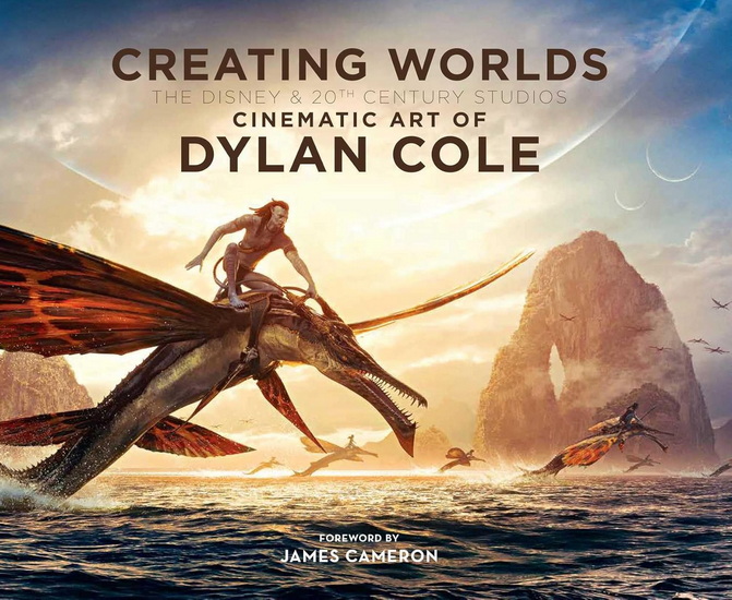 Creating Worlds: The Disney and 20th Century Studios Cinematic Art of Dylan Cole - DYLAN COLE