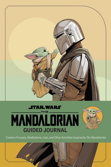 Star Wars: The Mandalorian Guided Journal: Creative Prompts, Meditations, Lists, and Other Activities Inspired by the Mandalorian - TIM RAYBORN