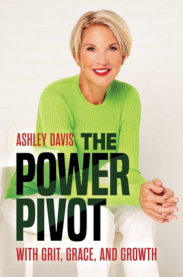 The Power Pivot: With Grit, Grace, and Growth - ASHLEY DAVIS