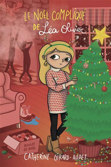 Le Noël compliqué de Léa Olivier - CATHERINE GIRARD-AUDET