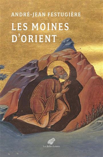 Les Moines d&#39;Orient - ANDRÉ-JEAN FESTUGIÈRE