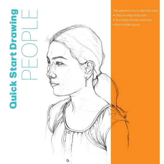 Quick Start Drawing People: The quickest way to start drawing! Step-by-step exercises, Traceable starter sketches, Removable pages - COLLECTIF