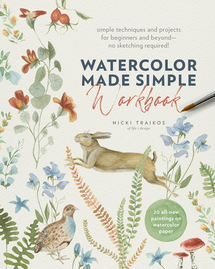 Watercolor Made Simple Workbook: Simple techniques and projects for beginners and beyondâ??no sketching required! - 20 all-new paintings on watercolor paper - NICKI TRAIKOS