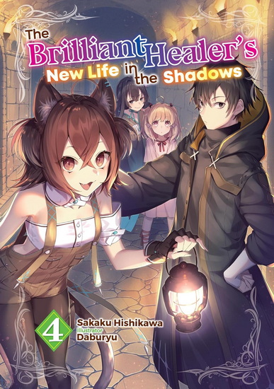 The Brilliant Healer's New Life in the Shadows: Volume 4 (Light Novel) - SAKAKU HISHIKAWA - DABURYU