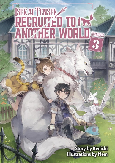 Isekai Tensei: Recruited to Another World: Omnibus 3 (Light Novel) - KENICHI - ANDRIA MCKNIGHT