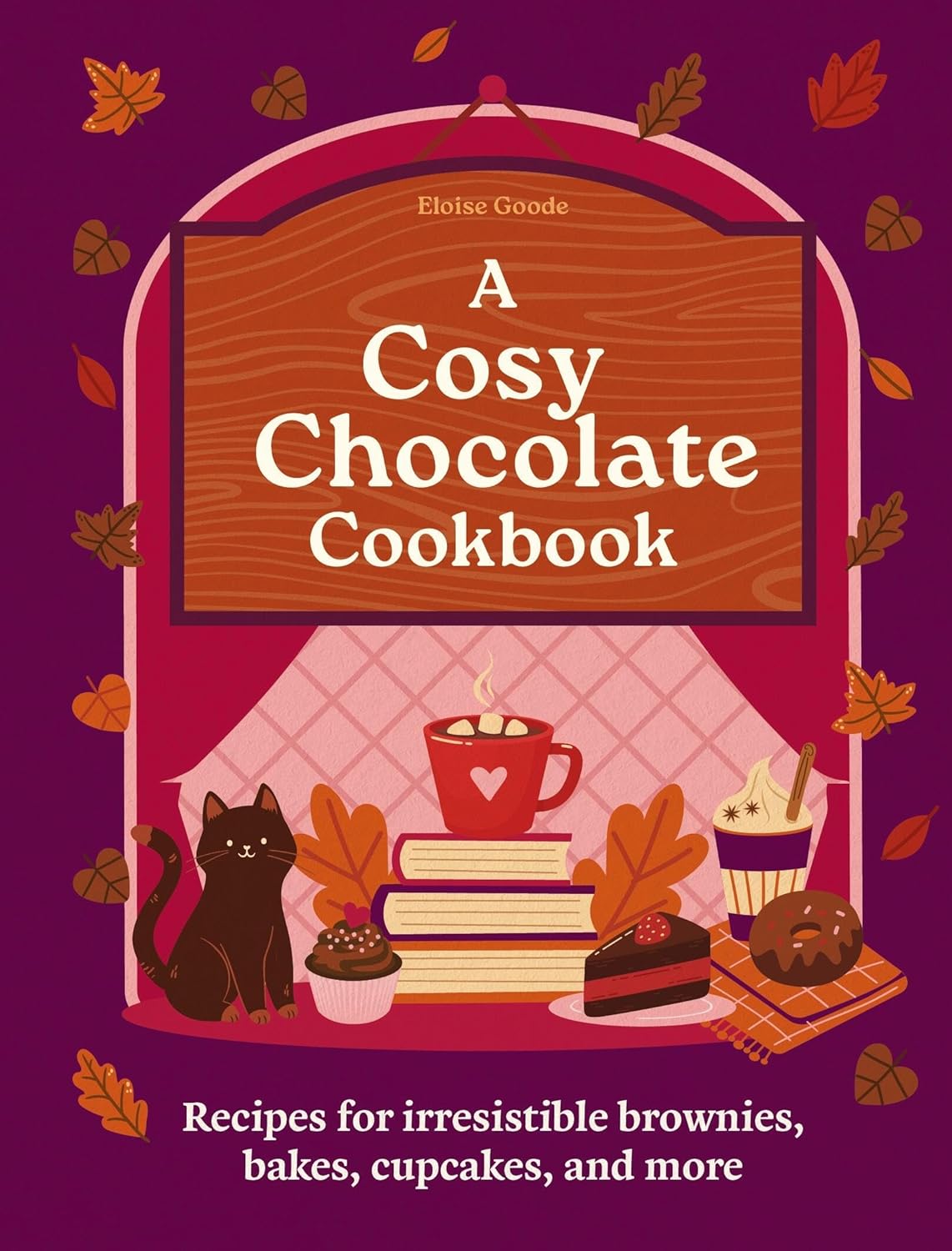 A Cosy Chocolate Cookbook: Recipes for irresistible brownies, bakes, cupcakes, and more - HAMLYN