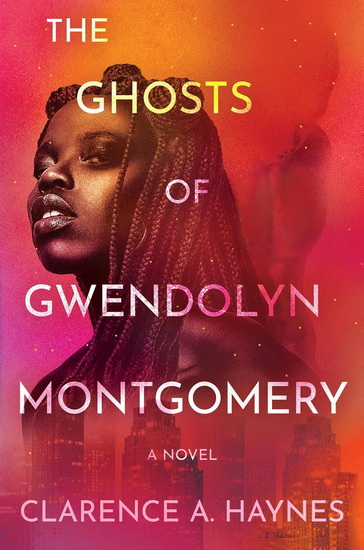The Ghosts of Gwendolyn Montgomery - CLARENCE A HAYNES