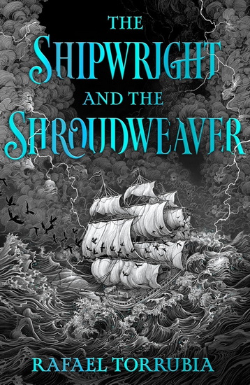 The Shipwright and the Shroudweaver: Tolkien meets Jemisin in this sensational epic fantasy debut filled with fallen gods and forbidden magic - RAFAEL TORRUBIA