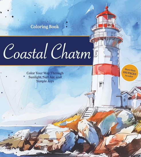 Coastal Core Coloring Book: Color Your Way Through Coastal Charm and Seaside Simplicity - COLLECTIF