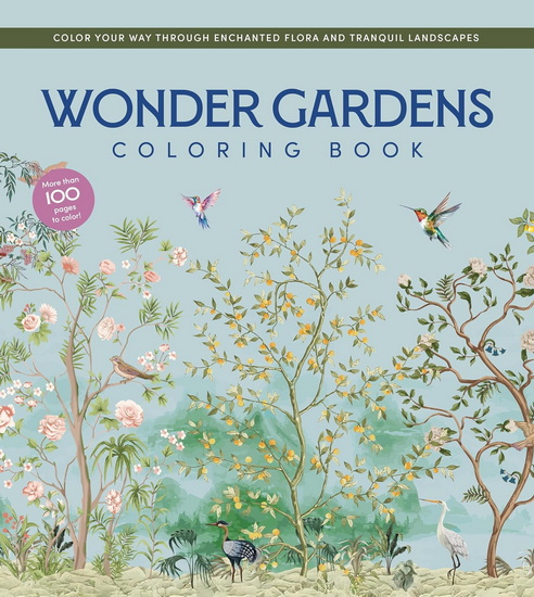 Wonder Gardens Coloring Book: Color Your Way Through Enchanted Flora and Tranquil Landscapes - COLLECTIF