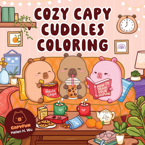 Cozy Capy Cuddles Coloring: Kawaii Capybara Coloring Book: Adorable Animal Designs for Relaxation, Calm, and Creative Fun - HELEN H WU