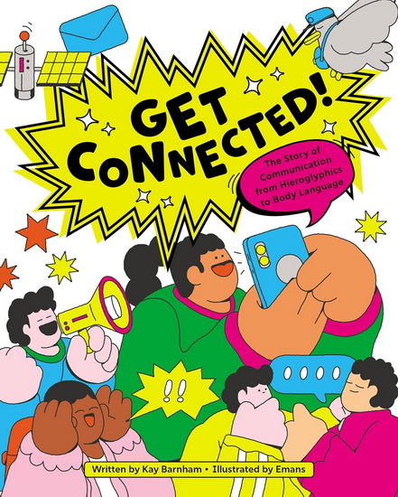 Get Connected!: The Story of Communication from Hieroglyphics to Body Language - KAY BARNHAM