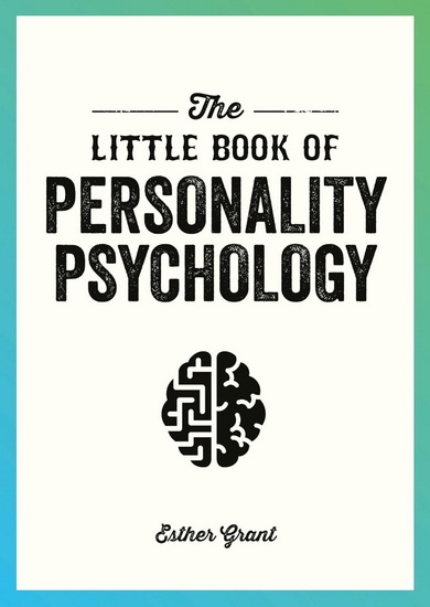 The Little Book of Personality Psychology: The Pocket Guide to Studying the Mind - ESTHER GRANT