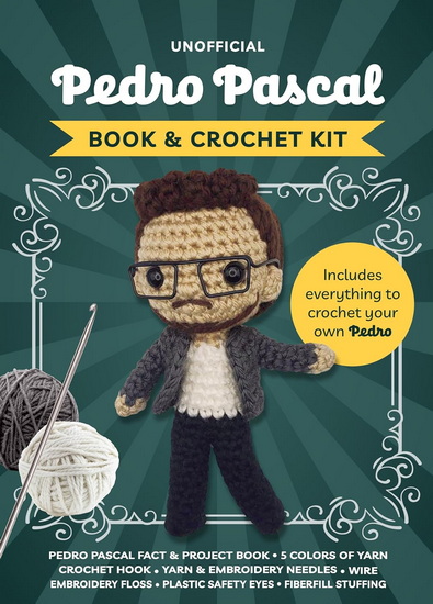 Unofficial Pedro Pascal Book & Crochet Kit: Includes Everything to Crochet Your Own Pedro - KATI GÃ¡LUSZ