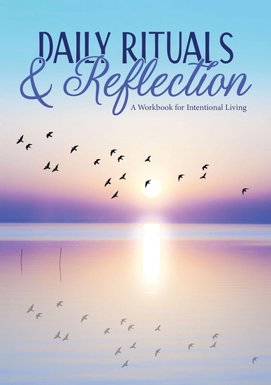 Daily Rituals & Reflection: A Workbook for Intentional Living - COLLECTIF