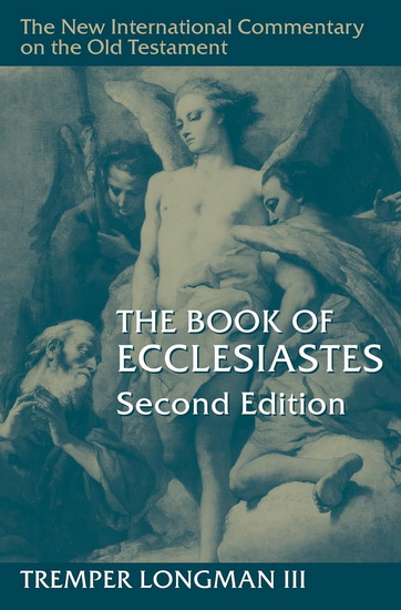 The Book of Ecclesiastes, 2nd ed. - TREMPER LONGMAN
