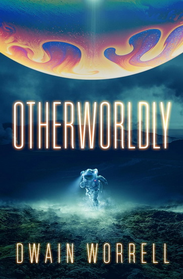 Otherworldly - DWAIN WORRELL