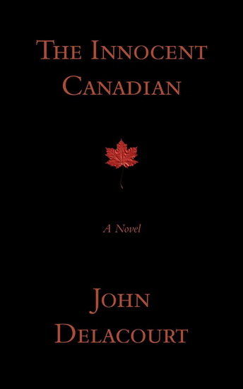 The Innocent Canadian - JOHN DELACOURT