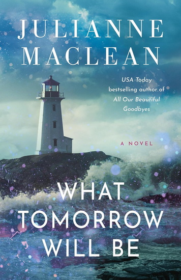 What Tomorrow Will Be - JULIANNE MACLEAN