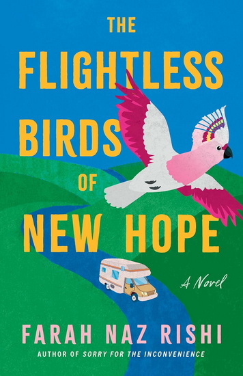 The Flightless Birds of New Hope - FARAH NAZ RISHI