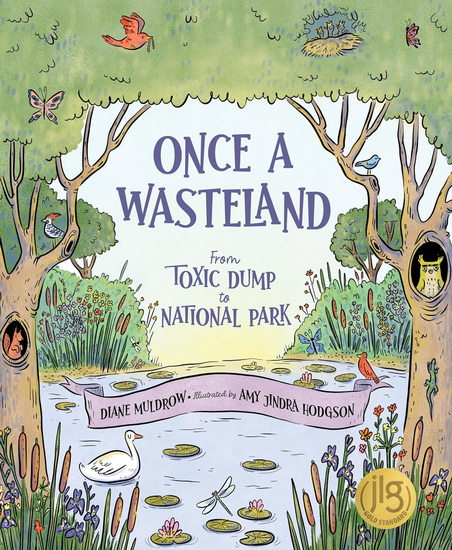 Once a Wasteland: From Toxic Dump to National Park - DIANE MULDROW - AMY JINDRA HODGSON