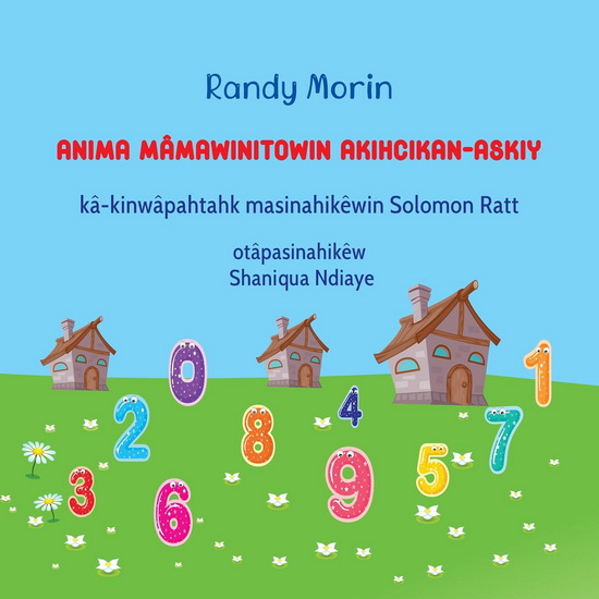 anima mâmawinitowin akihcikan-askiy - RANDY MORIN - SHANIQUA NDIAYE