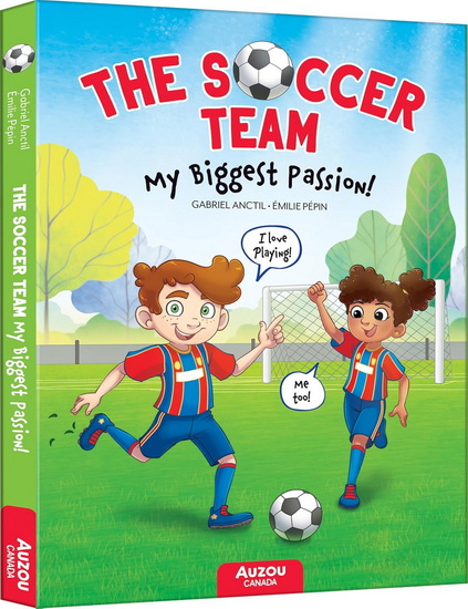My Biggest Passion!: The Soccer Team #1 - GABRIEL ANCTIL - EMILIE PEPIN