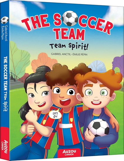 Team Spirit!: The Soccer Team #2 - GABRIEL ANCTIL - EMILIE PEPIN