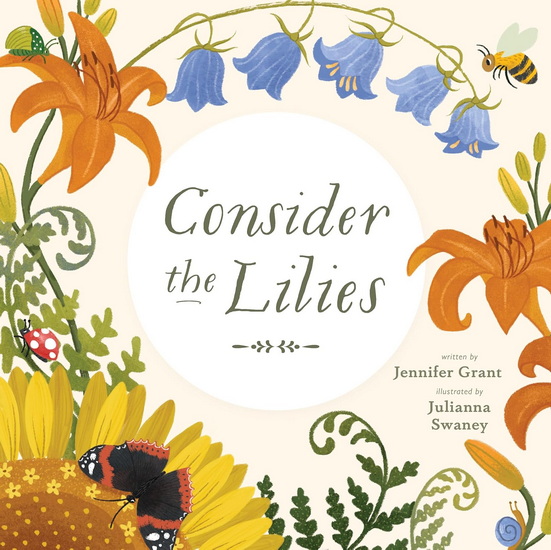 Consider the Lilies - JENNIFER GRANT - JULIANNA SWANEY