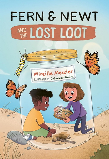 Fern and Newt and the Lost Loot - MIREILLE MESSIER - CATARINA OLIVEIRA