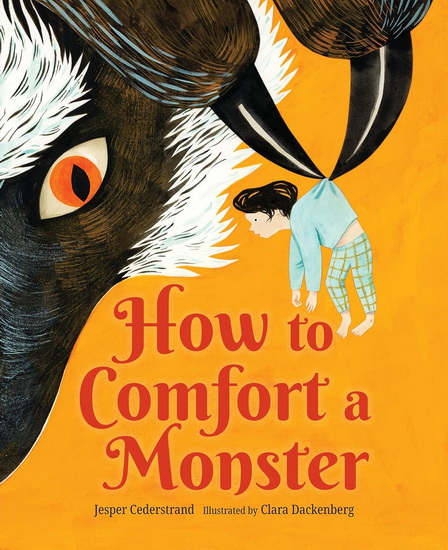 How to Comfort a Monster - JESPER CEDERSTRAND - CLARA DACKENBERG