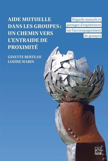 L&#39;Aide mutuelle dans les groupes, un chemin vers l’entraide de proximité - GINETTE BERTEAU - LOUISE WARIN