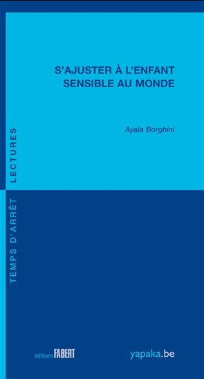 S&#39;ajuster à l&#39;enfant sensible au monde - AYALA BORGHINI