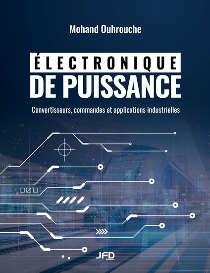 Électronique de puissance : Convertisseurs, commandes et applications industrielles - MOHAND OUHROUCHE