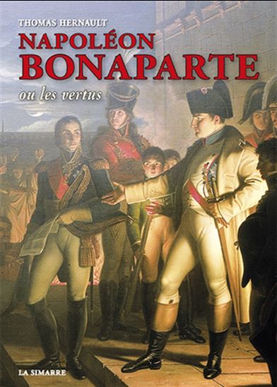 Napoléon Bonaparte ou les vertus - THOMAS HERNAULT