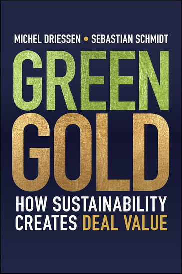 Green Gold: How Sustainability Creates Deal Value - MICHEL DRIESSEN - E Y PARTHENON