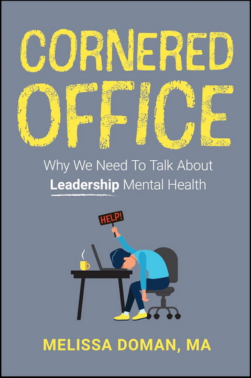 Cornered Office: Why We Need To Talk About Leadership Mental Health - MELISSA DOMAN